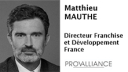 Questions à... Matthieu MAUTHE, Directeur Franchise et Développement France, PROVALLIANCE 