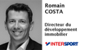 Questions à... Romain COSTA, Directeur du développement immobilier, INTERSPORT FRANCE 